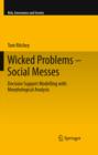 Image for Wicked problems - social messes: decision support modelling with morphological analysis : v. 17