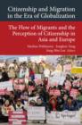Image for Citizenship and migration in the era of globalization  : the flow of migrants and the perception of citizenship in Asia and Europe