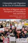 Image for Citizenship and migration in the era of globalization: the flow of migrants and the perception of citizenship in Asia and Europe