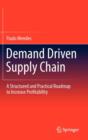 Image for Demand driven supply chain  : a structured and practical roadmap to increase profitability