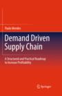 Image for Demand driven supply chain: a structured and practical roadmap to increase profitability