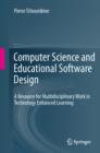 Image for Computer science and educational software design: a resource for multidisciplinary work in technology enhanced learning