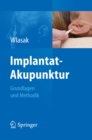 Image for Implantat-Akupunktur: Grundlagen und Methodik