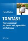 Image for TOMTASS - Theory-of-Mind-Training bei Autismusspektrumstorungen : Freiburger Therapiemanual fur Kinder und Jugendliche
