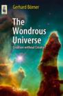 Image for The wondrous universe  : creation without creator?