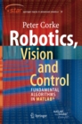 Image for Robotics, vision and control: fundamental algorithms in MATLAB : v. 73