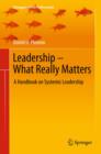 Image for Leadership: what really matters : a handbook on systemic leadership