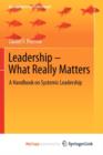 Image for Leadership - What Really Matters : A Handbook on Systemic Leadership