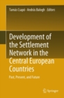 Image for Development of the settlement network in the Central European countries: past, present, and future
