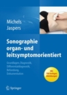 Image for Sonographie organ- und leitsymptomorientiert : Grundlagen, Diagnostik, Differentialdiagnostik, Befundung, Dokumentation