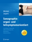 Image for Sonographie organ- und leitsymptomorientiert: Grundlagen, Diagnostik, Differentialdiagnostik, Befundung, Dokumentation