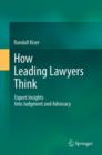 Image for How Leading Lawyers Think: Expert Insights Into Judgment and Advocacy