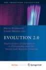 Image for Evolution 2.0 : Implications of Darwinism in Philosophy and the Social and Natural Sciences
