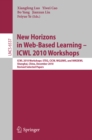 Image for New horizons in web-based learning - ICWL 2010 workshops: ICWL 2010 workshops: STEG, CICW, WGLBWS, and IWAKDEWL, Shanghai China, December 7-11, 2010 : revised selected papers