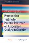 Image for Permutation Testing for Isotonic Inference on Association Studies in Genetics