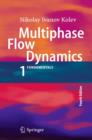 Image for Multiphase flow dynamicsVolume 1,: Fundamentals