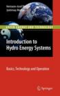 Image for Introduction to hydro energy systems  : basics, technology and operation