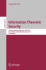 Image for Information Theoretic Security: 5th international conference, ICITS 2011, Amsterdam, The Netherlands, May 21-24, 2011 : proceedings : 6673