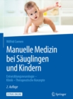 Image for Manuelle Medizin bei Sauglingen und Kindern: Entwicklungsneurologie - Klinik - Therapeutische Konzepte
