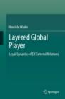 Image for Layered Global Player: Legal Dynamics of EU External Relations