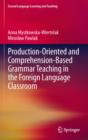 Image for Production-oriented and comprehension-based grammar teaching in the foreign language classroom
