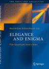 Image for Elegance and enigma: the quantum interviews