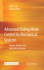 Image for Advanced Sliding Mode Control for Mechanical Systems : Design, Analysis and MATLAB Simulation