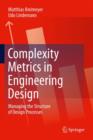 Image for Complexity Metrics in Engineering Design : Managing the Structure of Design Processes