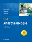 Image for Die Anasthesiologie: Allgemeine Und Spezielle Anasthesiologie, Schmerztherapie Und Intensivmedizin