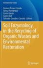 Image for Soil Enzymology in the Recycling of Organic Wastes and Environmental Restoration