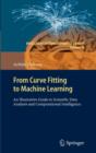 Image for From curve fitting to machine learning  : an illustrative guide to scientific data analysis and computational intelligence