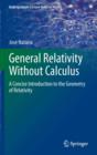 Image for General relativity without calculus: a concise introduction to the geometry of relativity
