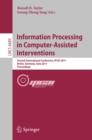 Image for Information processing in computer-assisted interventions: second International Conference, IPCAI 2011, Berlin, Germany June 22, 2011 : proceedings