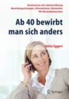 Image for Ab 40 Bewirbt Man Sich Anders. Durchstarten Mit Lebenserfahrung - Bewerbungsstrategien, Informationen, Mutmacher - Mit Musterdokumenten