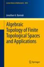 Image for Algebraic topology of finite topological spaces and applications