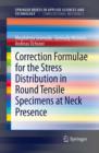 Image for Correction formulae for the stress distribution in round tensile specimens at neck presence