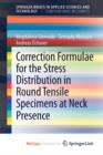 Image for Correction Formulae for the Stress Distribution in Round Tensile Specimens at Neck Presence