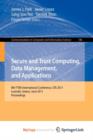 Image for Secure and Trust Computing, Data Management, and Applications