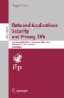 Image for Data and applications security and privacy XXV: 25th Annual IFIP WG 11.3 Conference, DBSec 2011, Richmond, VA USA, July 11-13, 2011 : proceedings