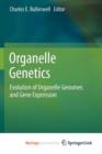 Image for Organelle Genetics : Evolution of Organelle Genomes and Gene Expression