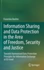Image for Information sharing and data protection in the area of freedom, security and justice  : towards harmonised data protection principles for information exchange at EU-level
