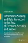 Image for Information sharing and data protection in the area of freedom, security and justice: towards harmonised data protection principles for information exchange at EU-level