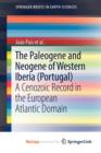 Image for The Paleogene and Neogene of Western Iberia (Portugal) : A Cenozoic record in the European Atlantic domain