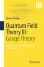 Image for Quantum field theory III: gauge theory : a bridge between mathematicians and physicists