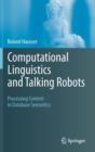 Image for Computational linguistics and talking robots  : processing content in database semantics
