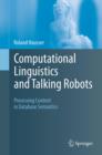 Image for Computational linguistics and talking robots: processing content in database semantics