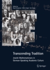 Image for Transcending tradition: Jewish mathematicians in German speaking academic culture