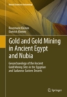Image for Gold and gold mining in ancient Egypt and Nubia: geoarchaeology of the ancient gold mining sites in the Egyptian and Sudanese eastern desert