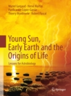 Image for Young Sun, early Earth and the origins of life: lessons for astrobiology