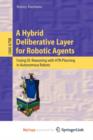 Image for A Hybrid Deliberative Layer for Robotic Agents